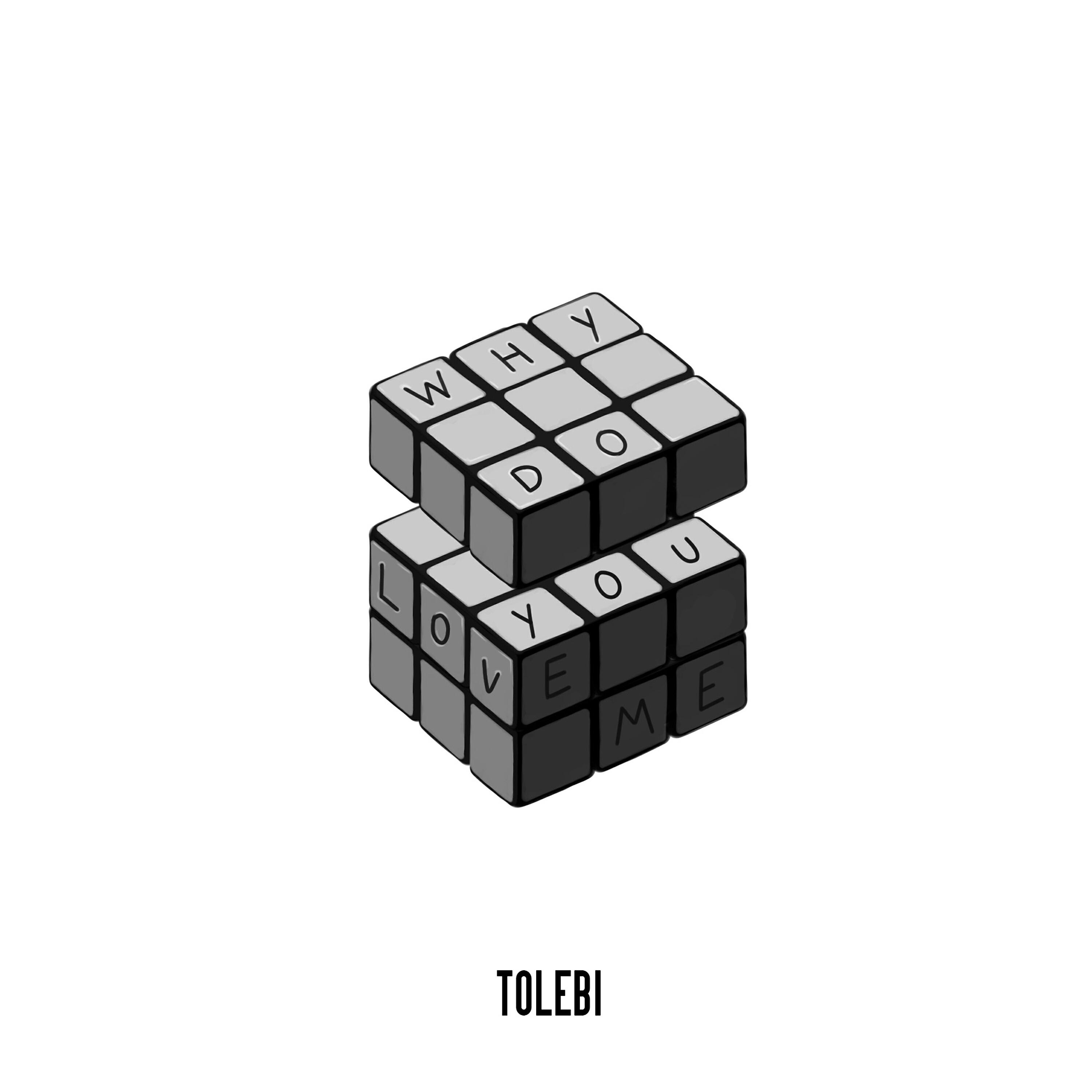 Tolebi - Why Do You Love Me