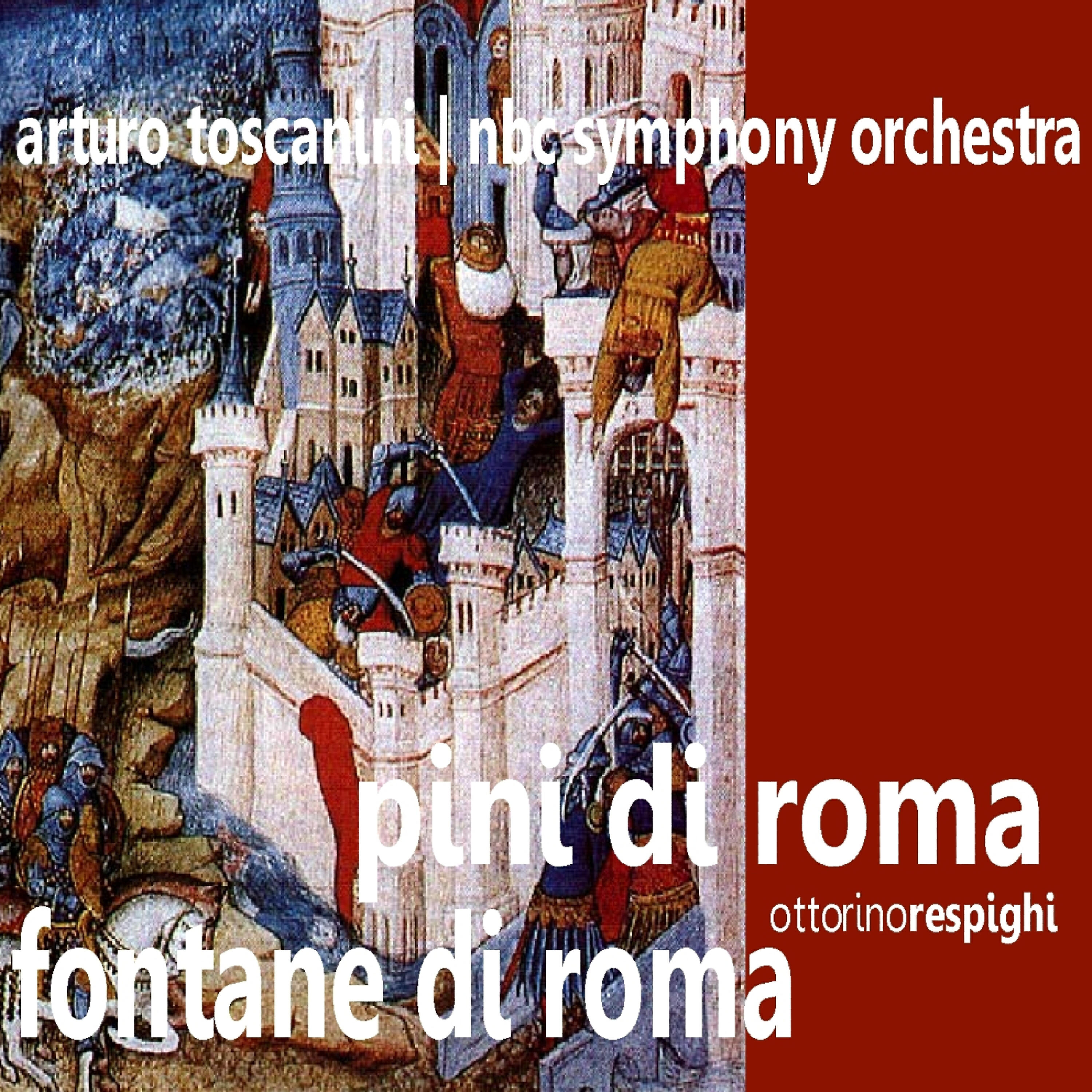 The NBC Symphony Orchestra - Pini di Roma