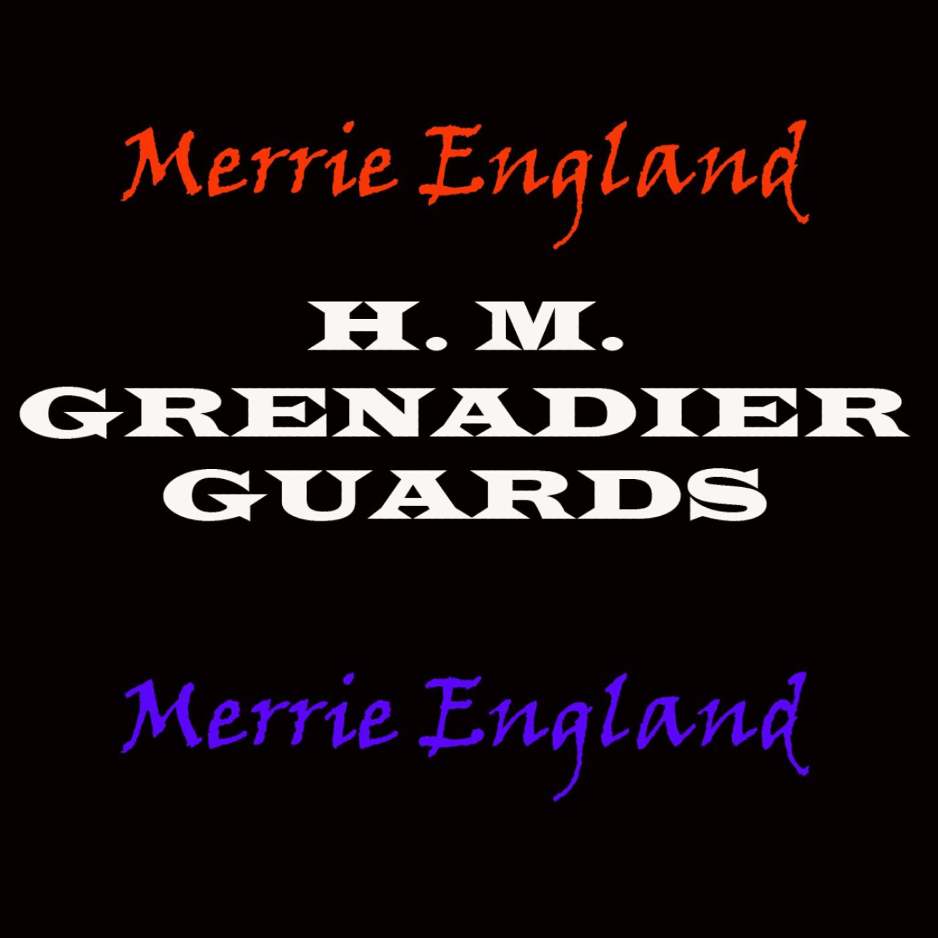 HM Grenadier Guards - 'Merrie England'