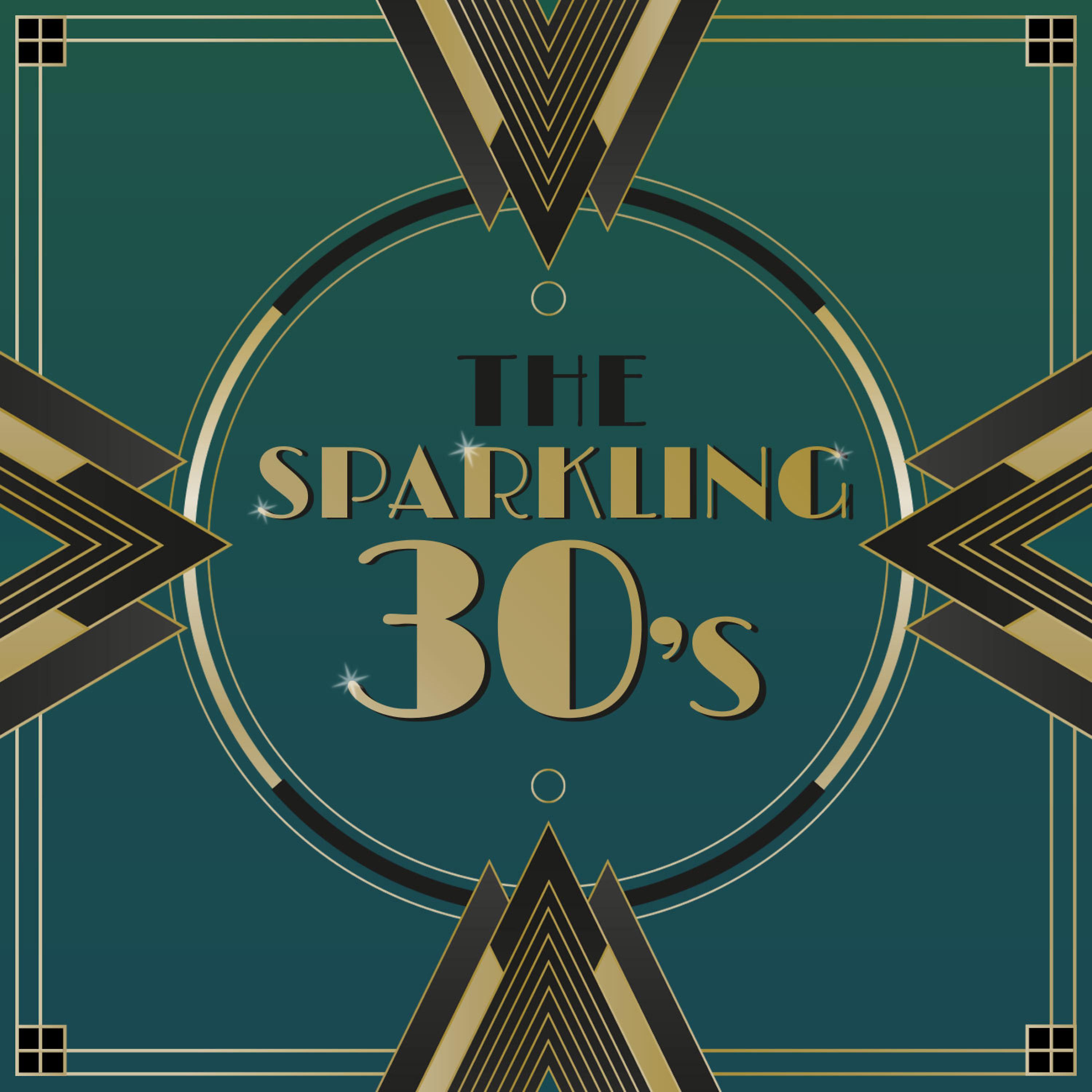 Постер альбома The Sparkling Thirties - All the Hits and Favourite Songs from a Much-Loved Era