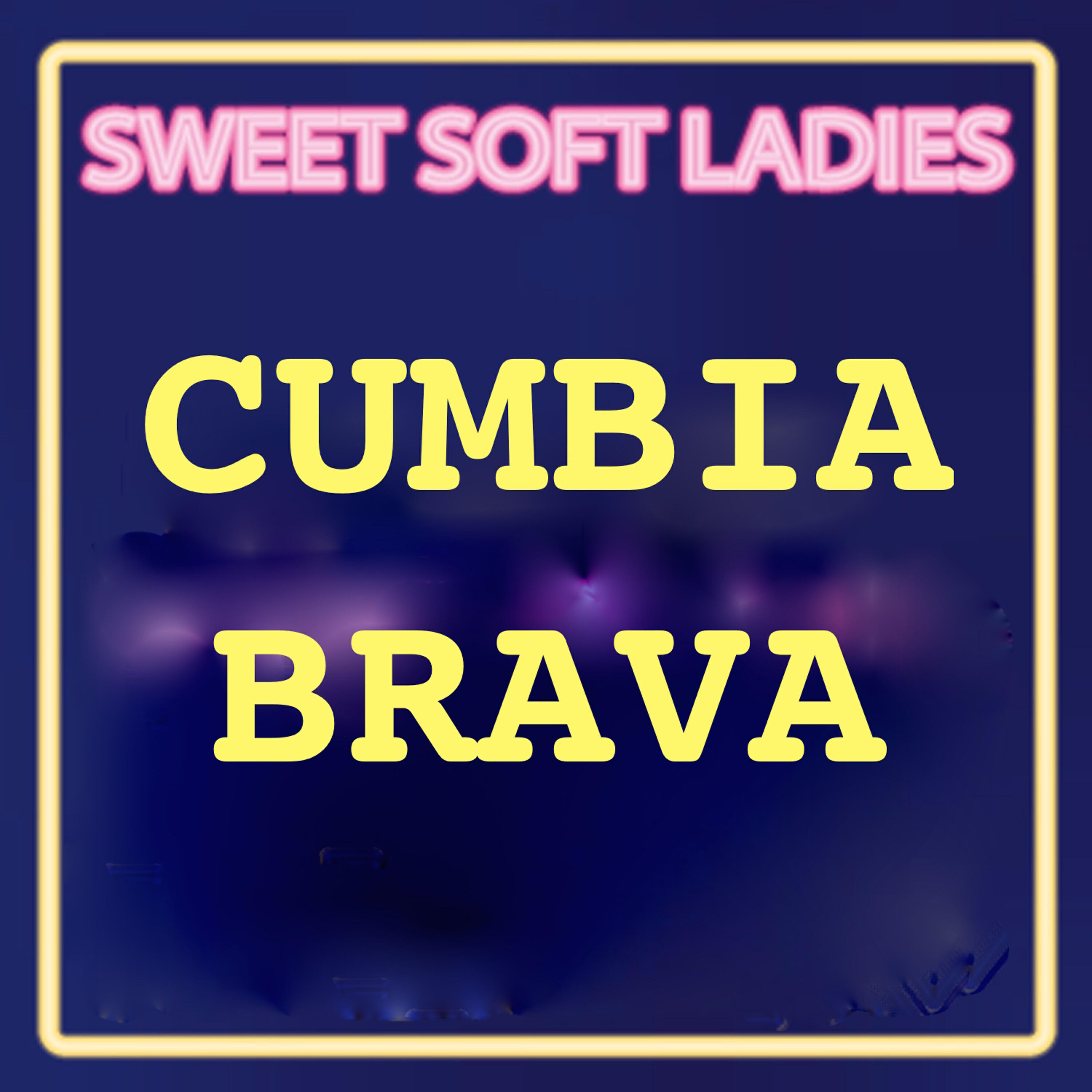 Sweet Soft Ladies - Cumbia Brava (Coolest Hits Version)