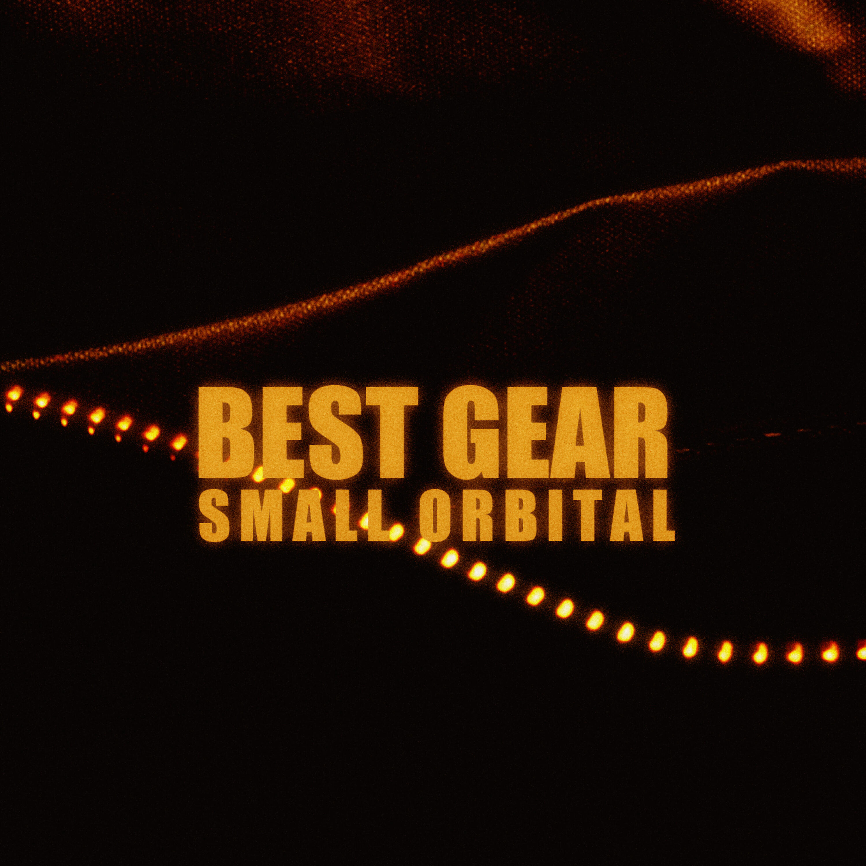 Small Orbital - Best Gear