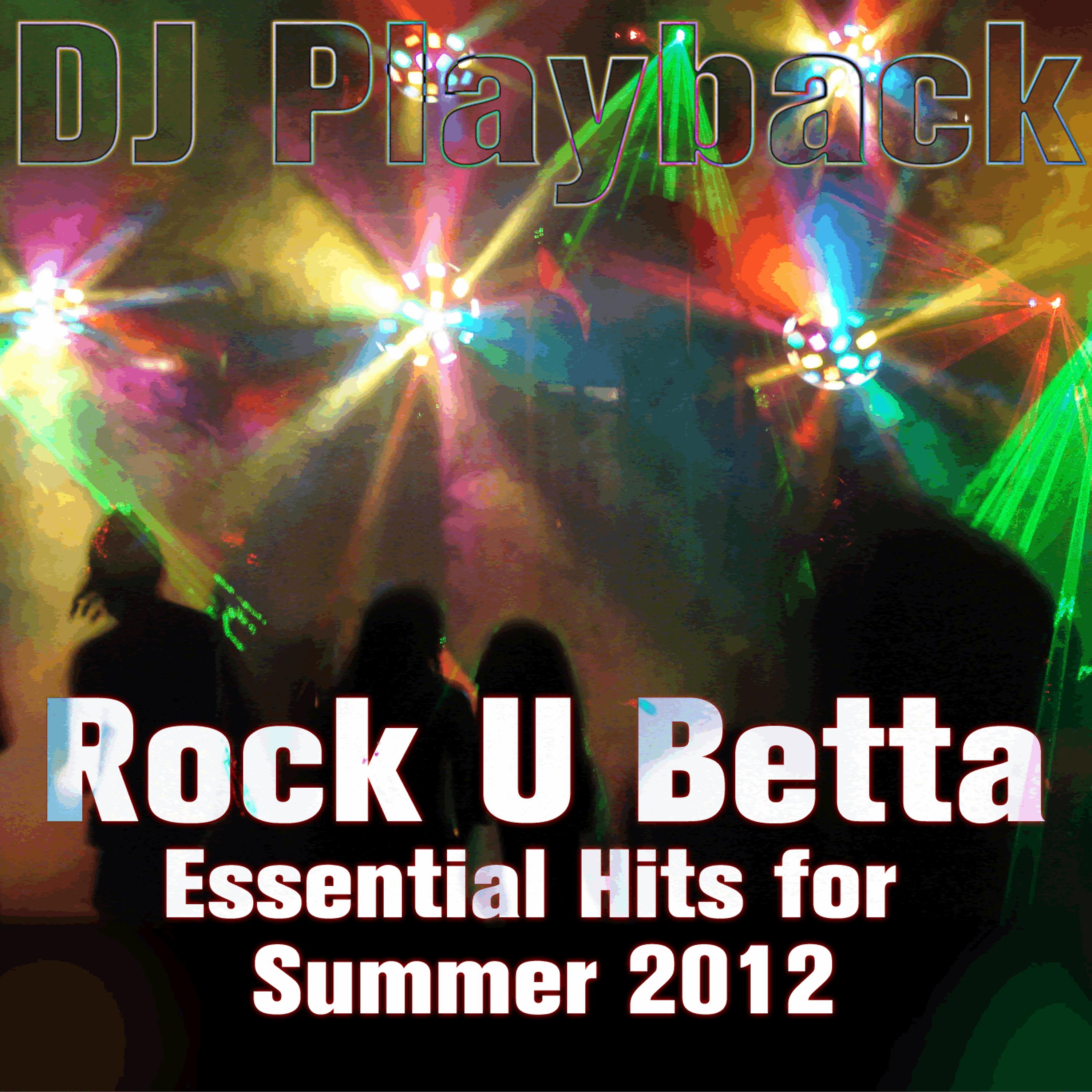 Постер альбома Rock U Betta: Essential Hits for Summer 2012