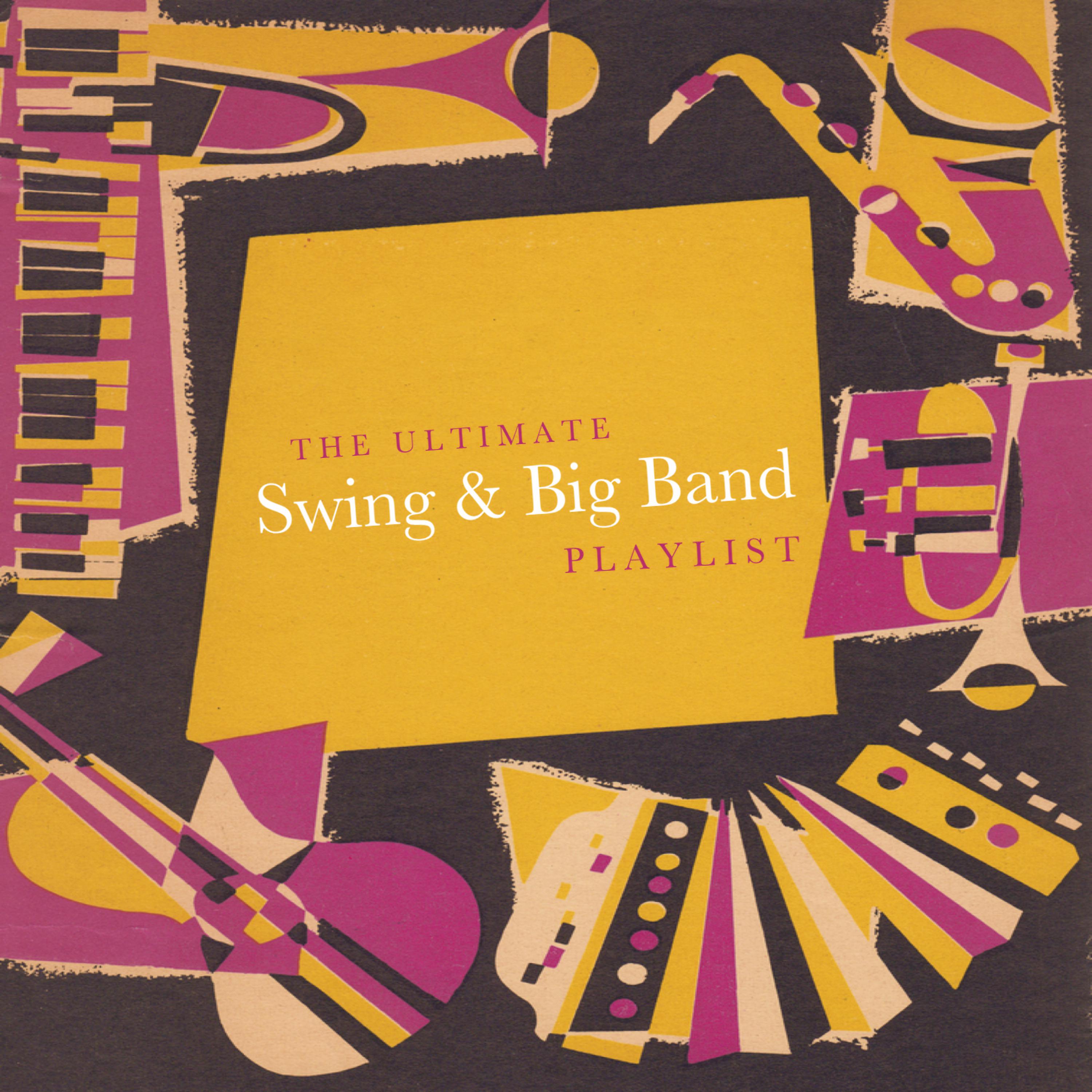 Постер альбома The Ultimate Swing and Big Band Playlist