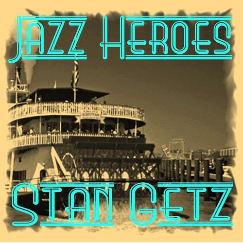 Постер альбома Jazz Heroes - Stan Getz