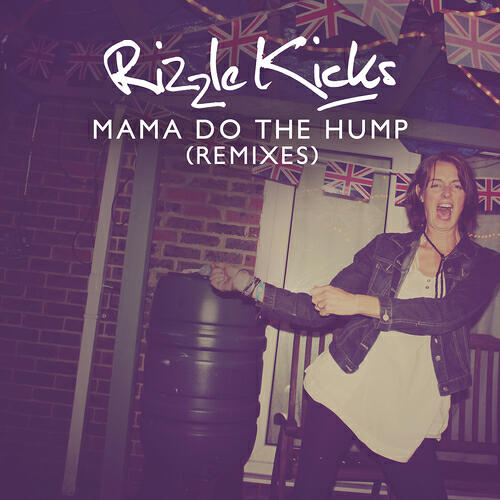 Rizzle Kicks - Mama Do The Hump (Vato Gonzalez Remix)