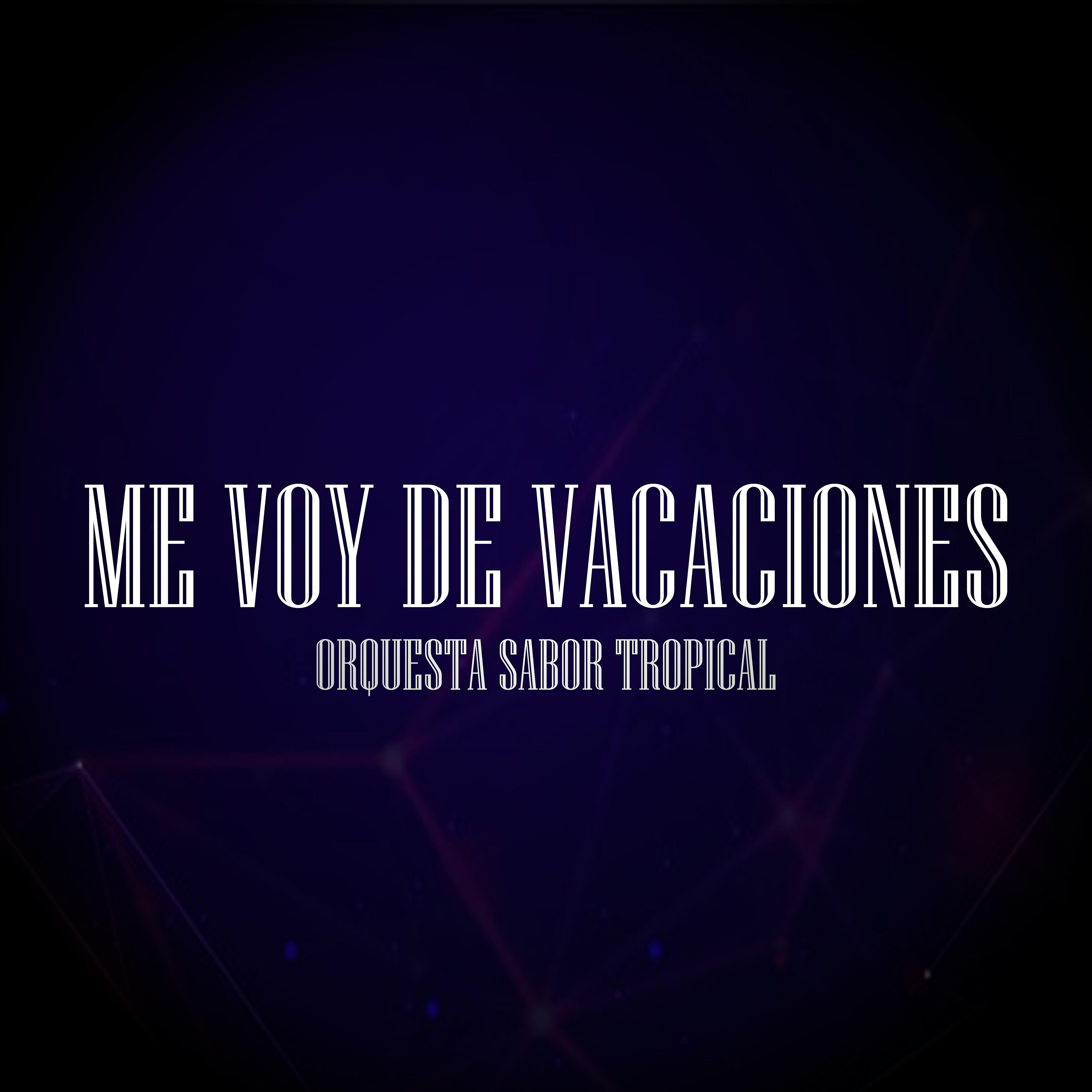 ORQUESTA SABOR TROPICAL - Me Voy De Vacaciones