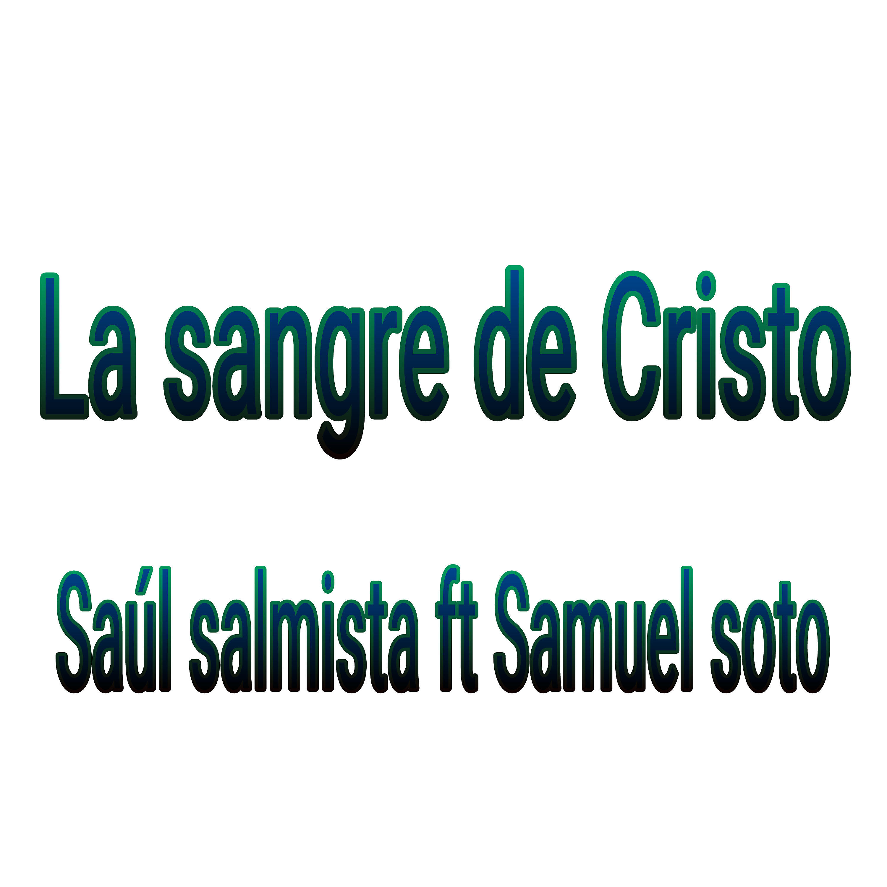 Saúl salmista - La Sangre De Cristo (feat. Samuel Soto)