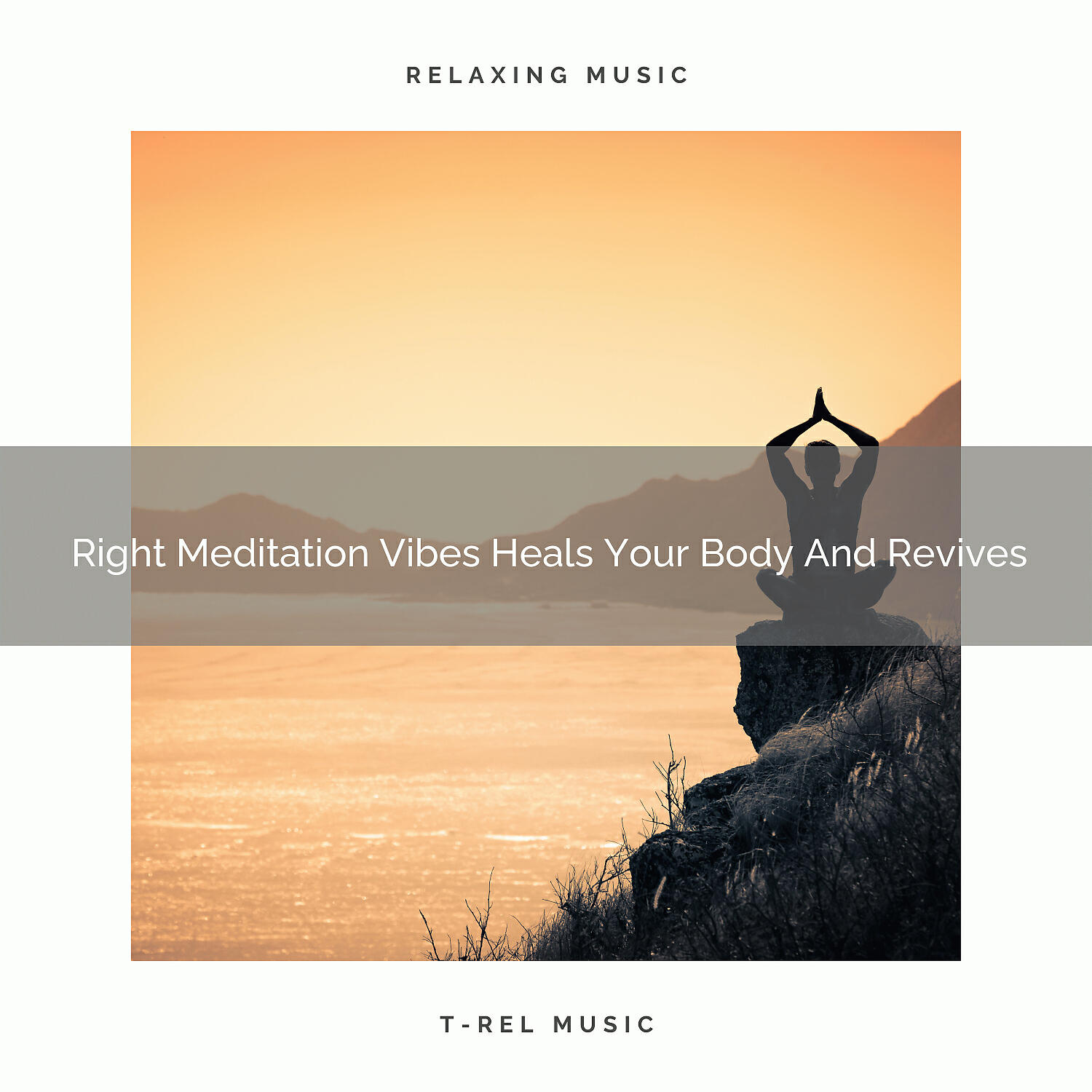 Spiritual Relax - Right Meditation Vibes Heals Your Body And Recharges
