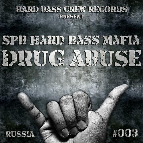 Spb Hard Bass Mafia - Drug Abuse