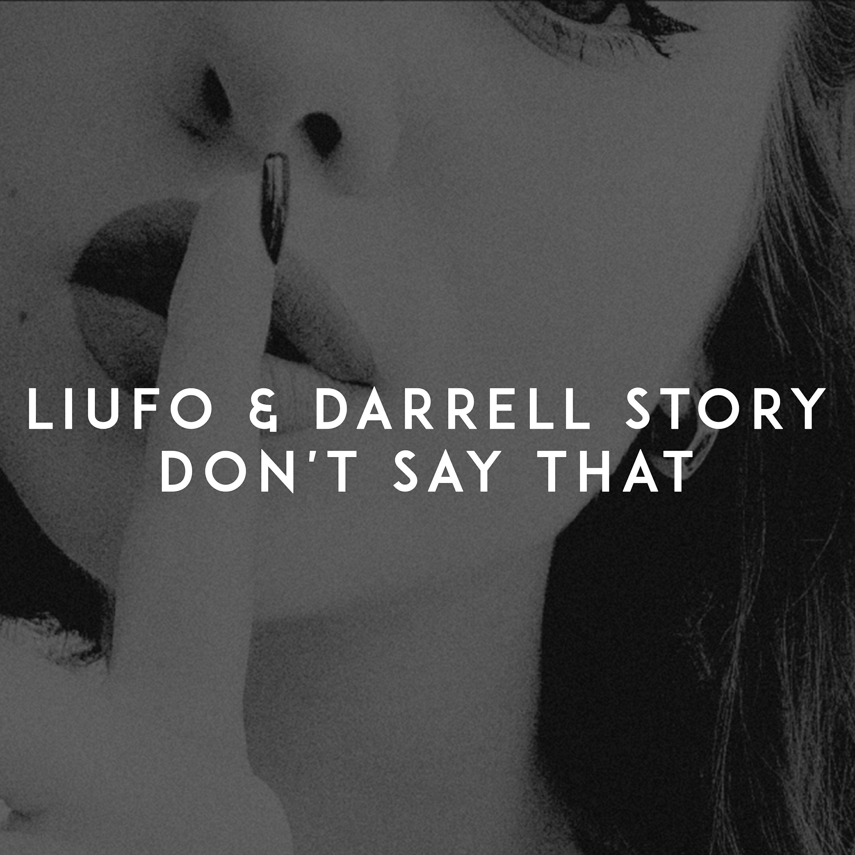 LIUFO - Don't Say That