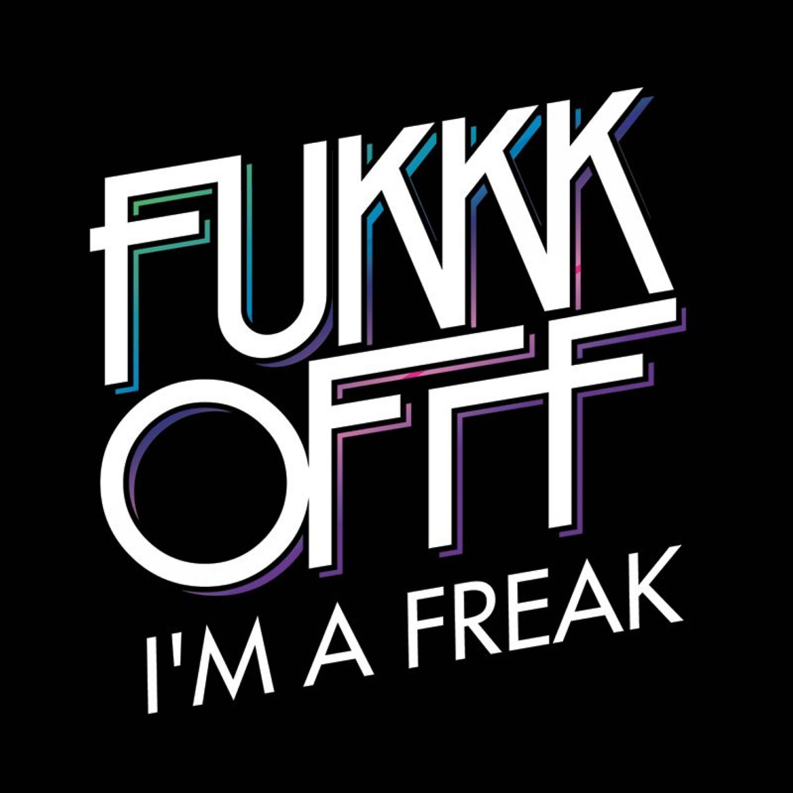 Fukkk Offf - I'm a Freak-1 (Bastian Heerhorst Remix)