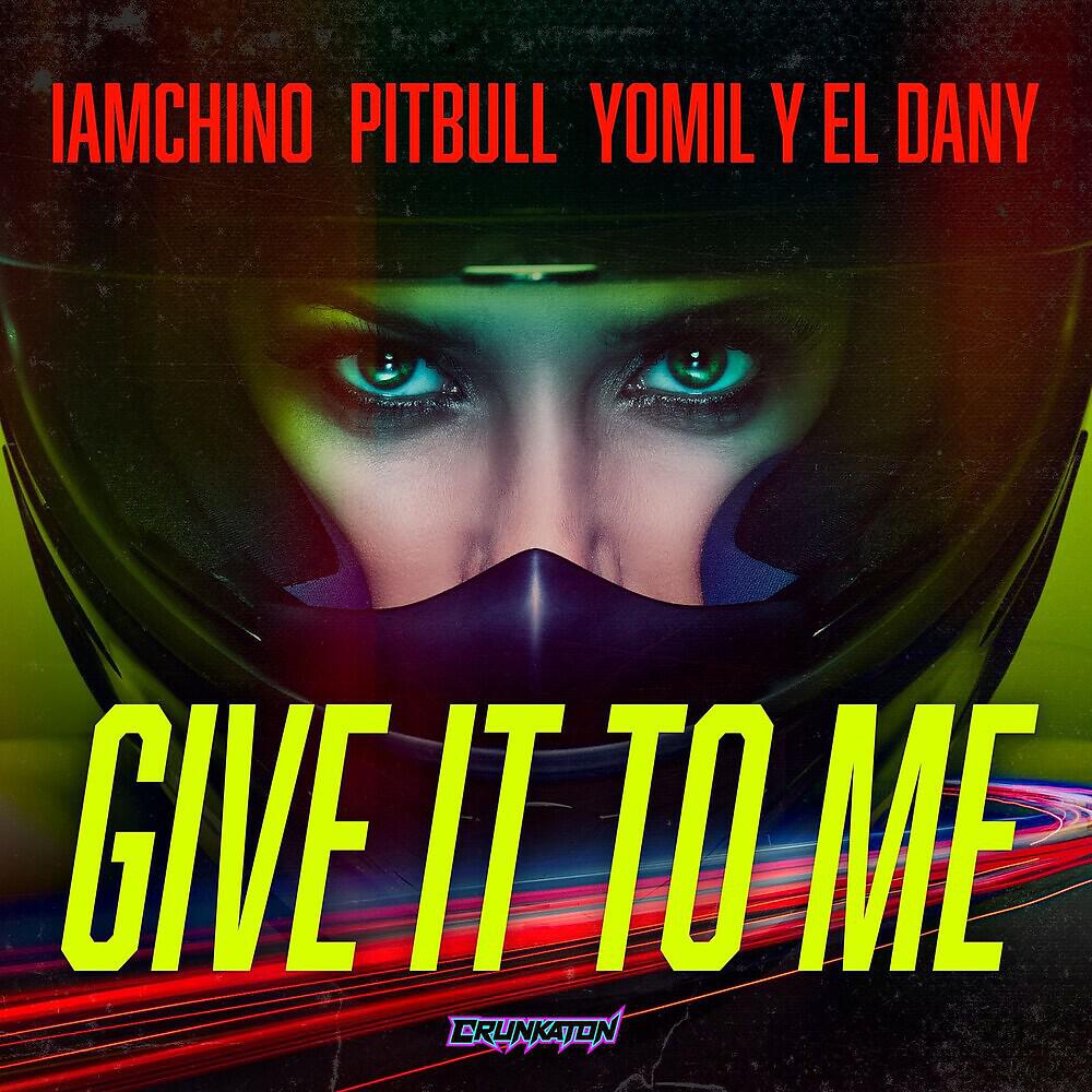 IAMCHINO - Give It To Me