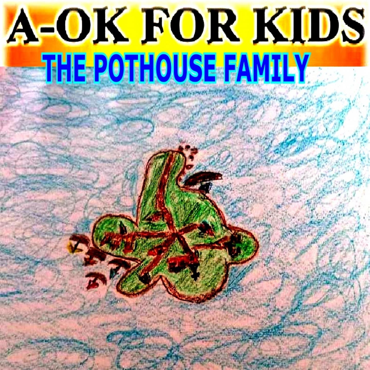 Постер альбома A-Ok for Kids - The Pothouse Family