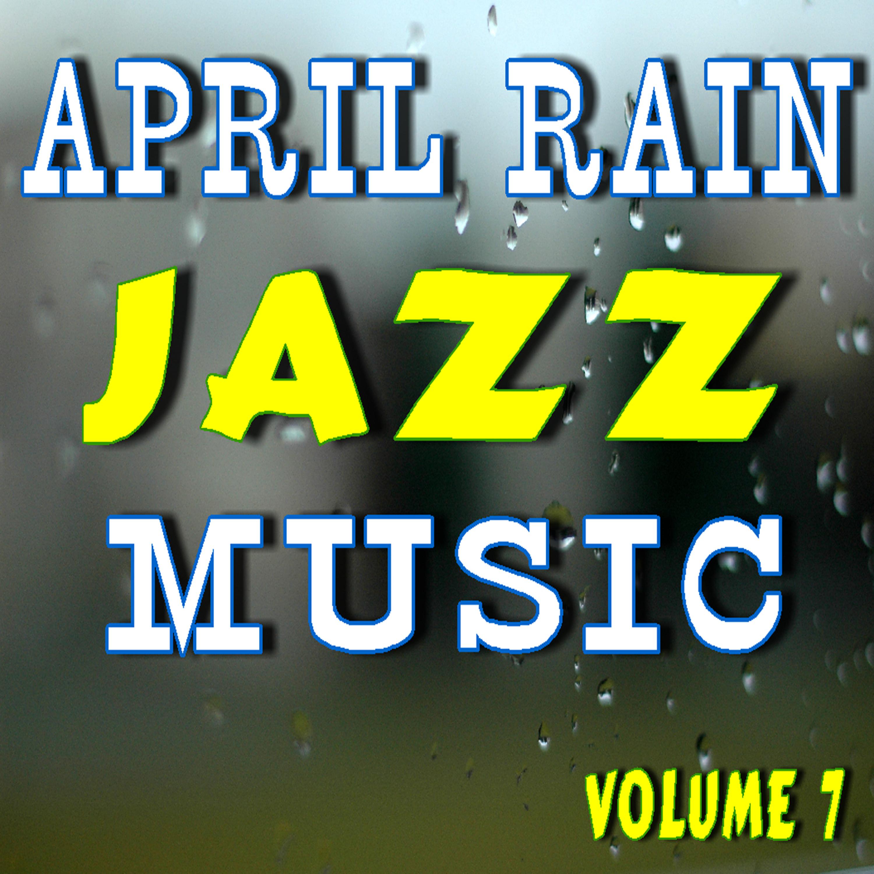 Постер альбома April Rain Jazz Music, Vol. 7