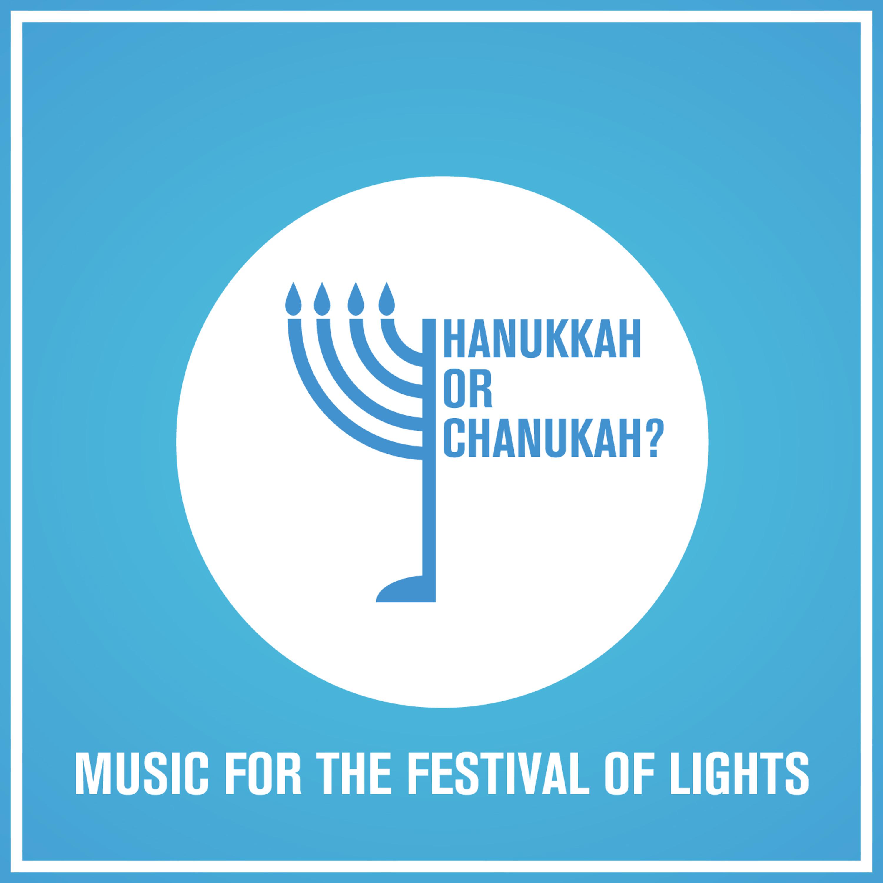 Постер альбома Hanukkah or Chanukah? Music for the Festival of Lights
