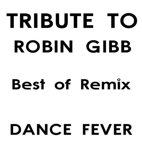 Постер альбома Tribute to Robin Gibb: Best of Remix