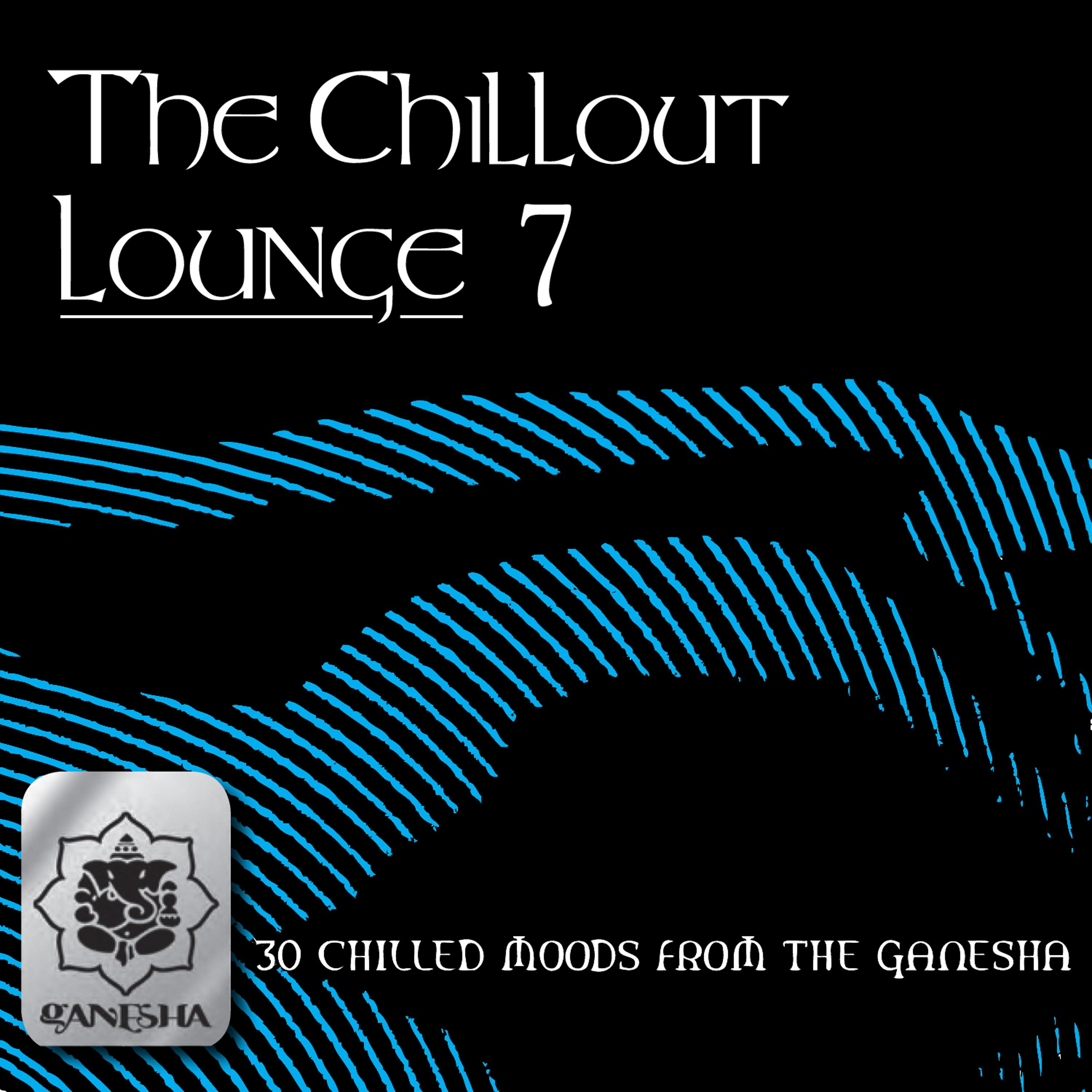 Постер альбома The Chillout Lounge Vol. 7