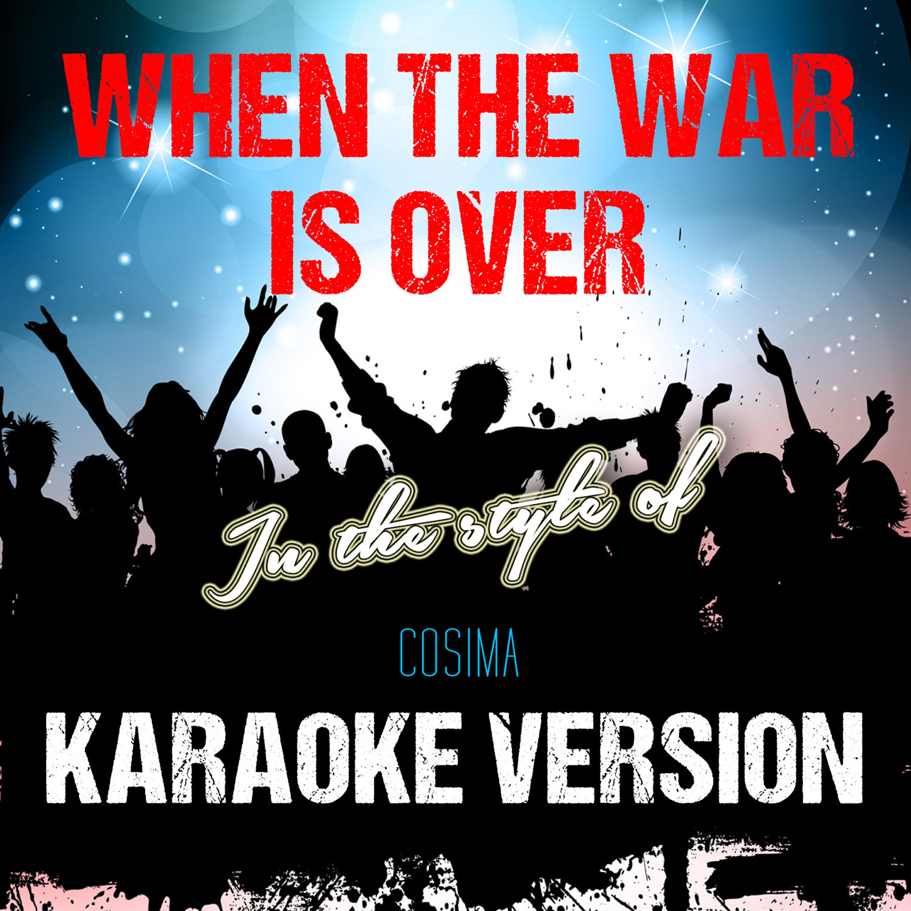 Ameritz Audio Karaoke - When the War Is Over (In the Style of Cosima) [Karaoke Version]