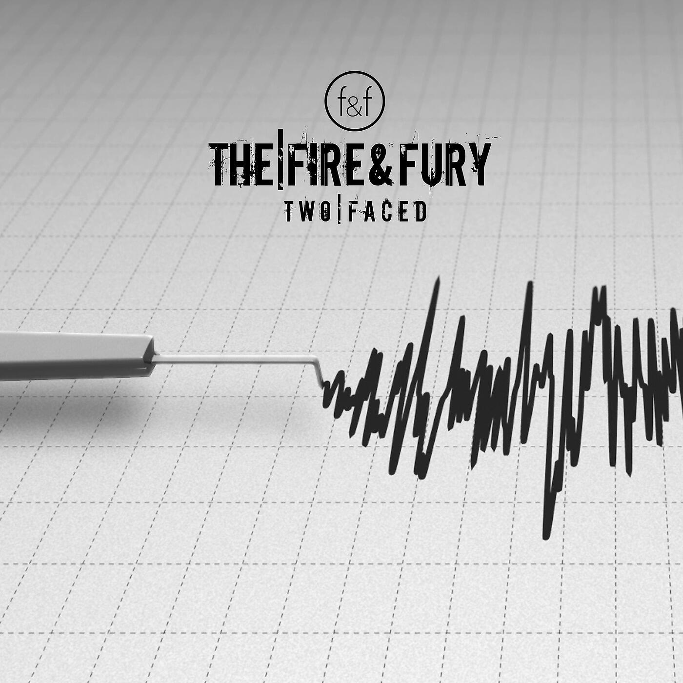 The Fire & Fury - Two Faced
