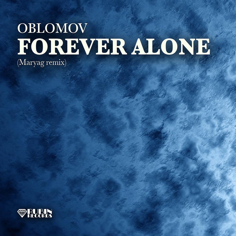 Oblomov - Forever Alone (Maryag Remix)