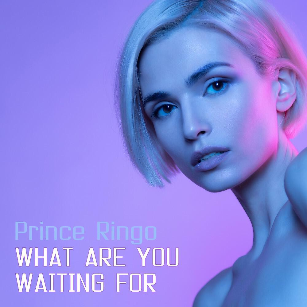 Prince Ringo - What Are You Waiting For (Extended Mix)