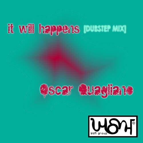 Oscar Quagliano - It Will Happens (Dubstep Remix)