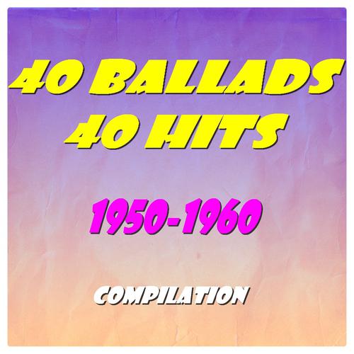 Постер альбома 40 Ballads, 40 Hits (1950-1960)