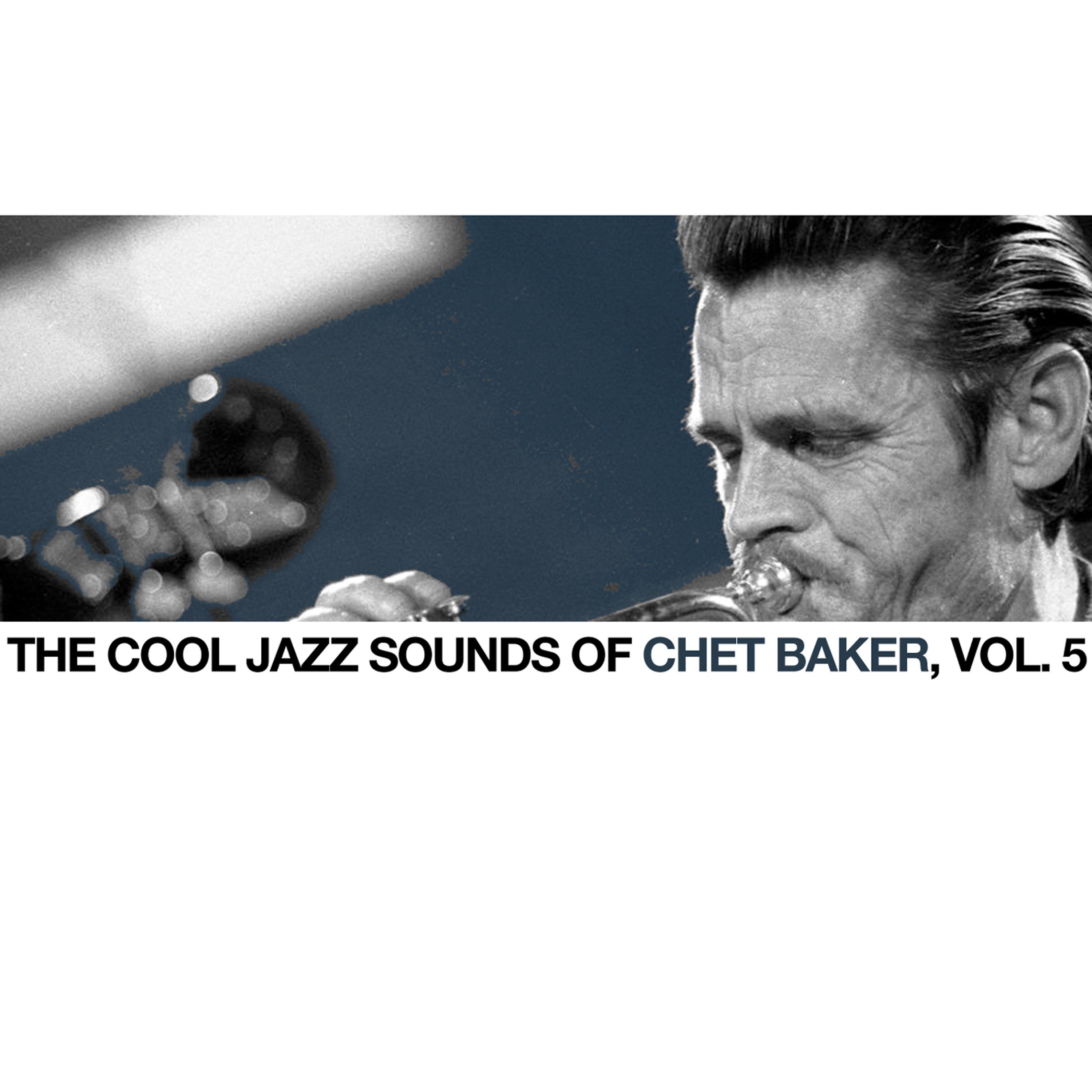Постер альбома The Cool Jazz Sounds of Chet Baker, Vol. 5