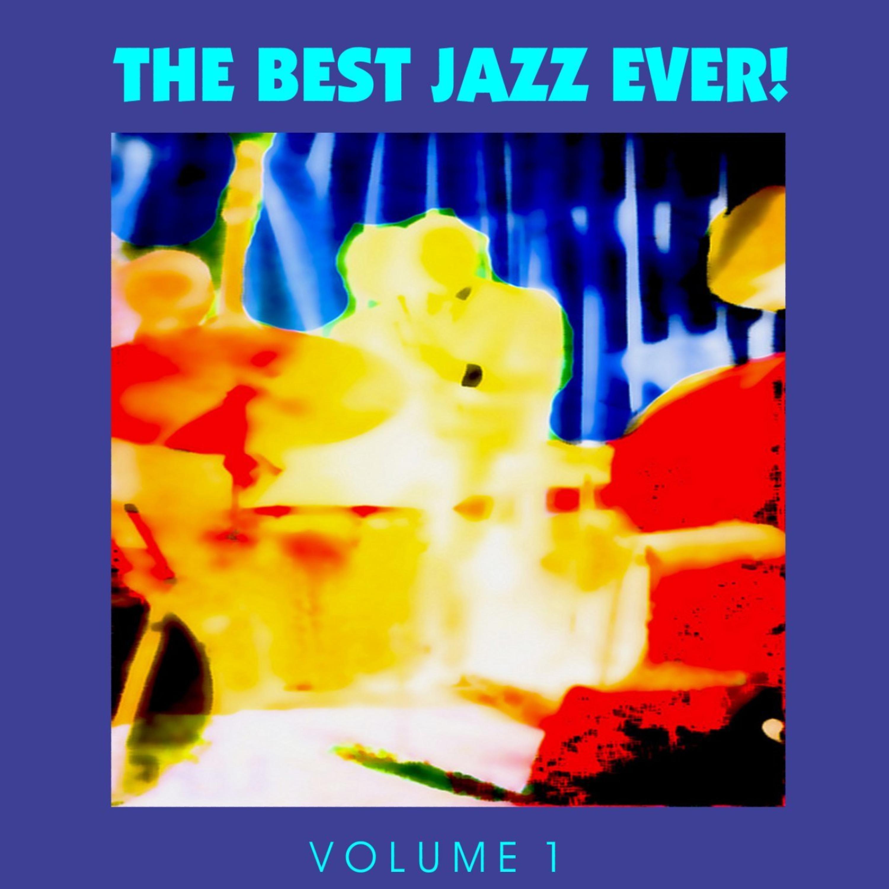 Постер альбома The Best Jazz Ever! Vol. 1