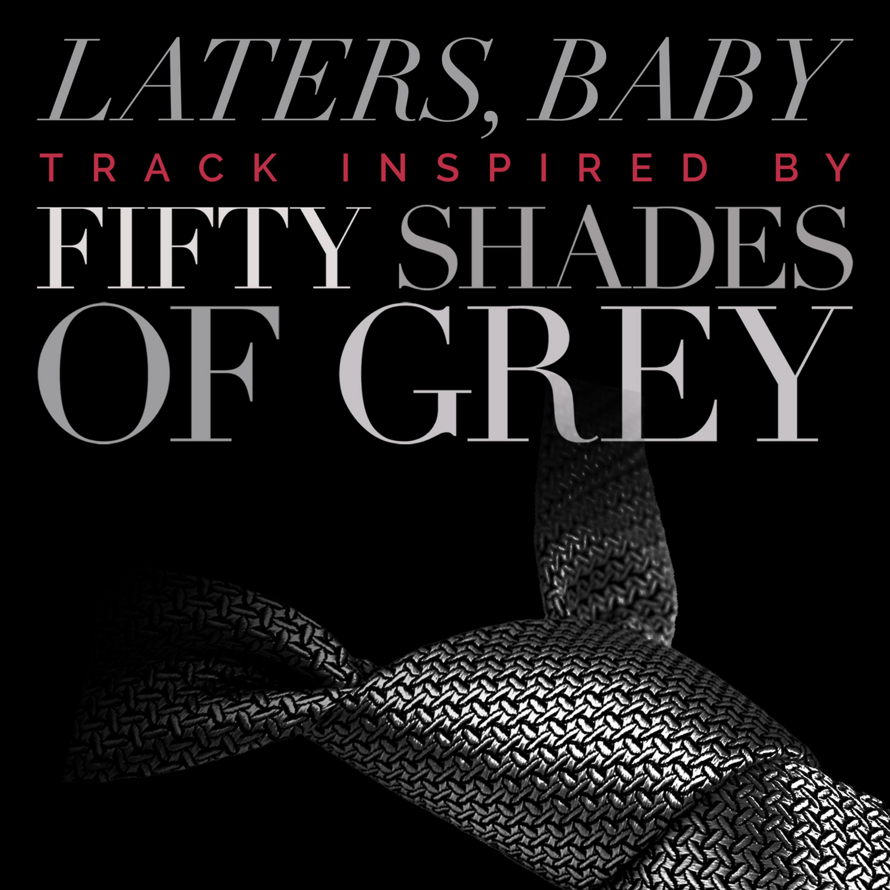 Постер альбома Laters Baby - Tracks Inspired by Fifty Shades of Grey
