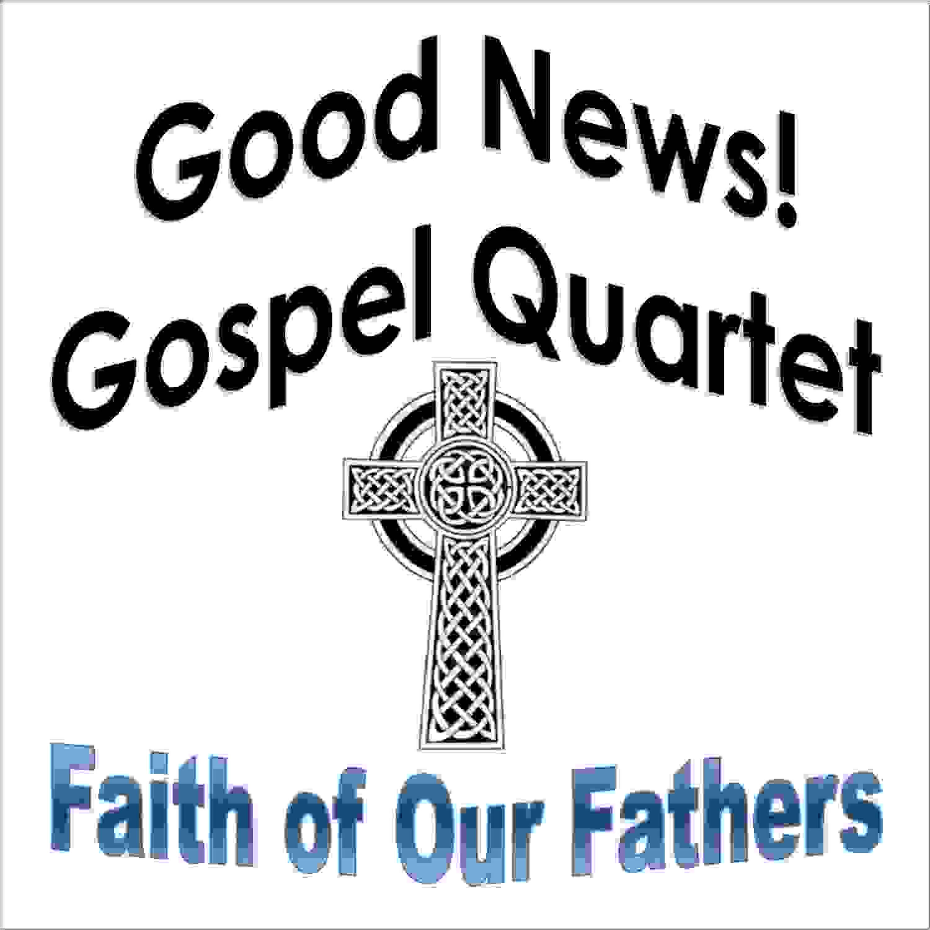 Good News! Gospel Quartet - Holy God, We Praise Thy Name / All Glory Laud and Honor Medley