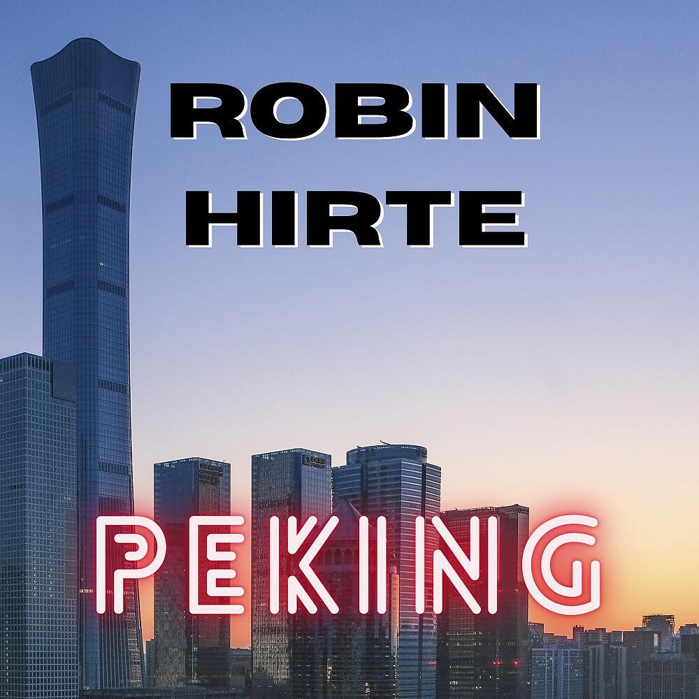 Robin Hirte - Peking