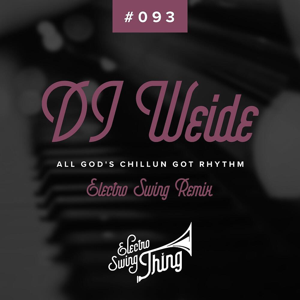 DJ Weide - All God's Chillun Got Rhythm (Electro Swing Remix)