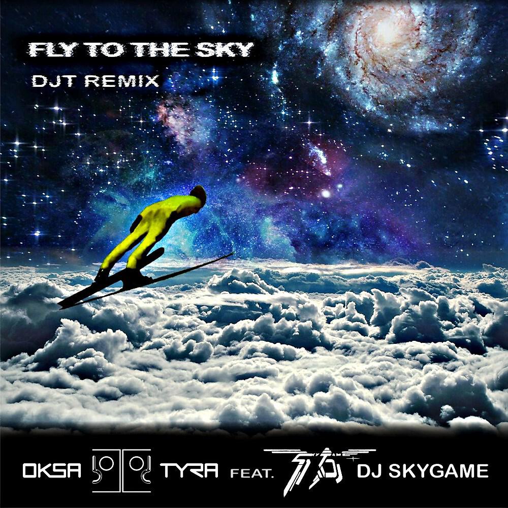 Oksa Tyra - Fly to the Sky (Djt Remix)