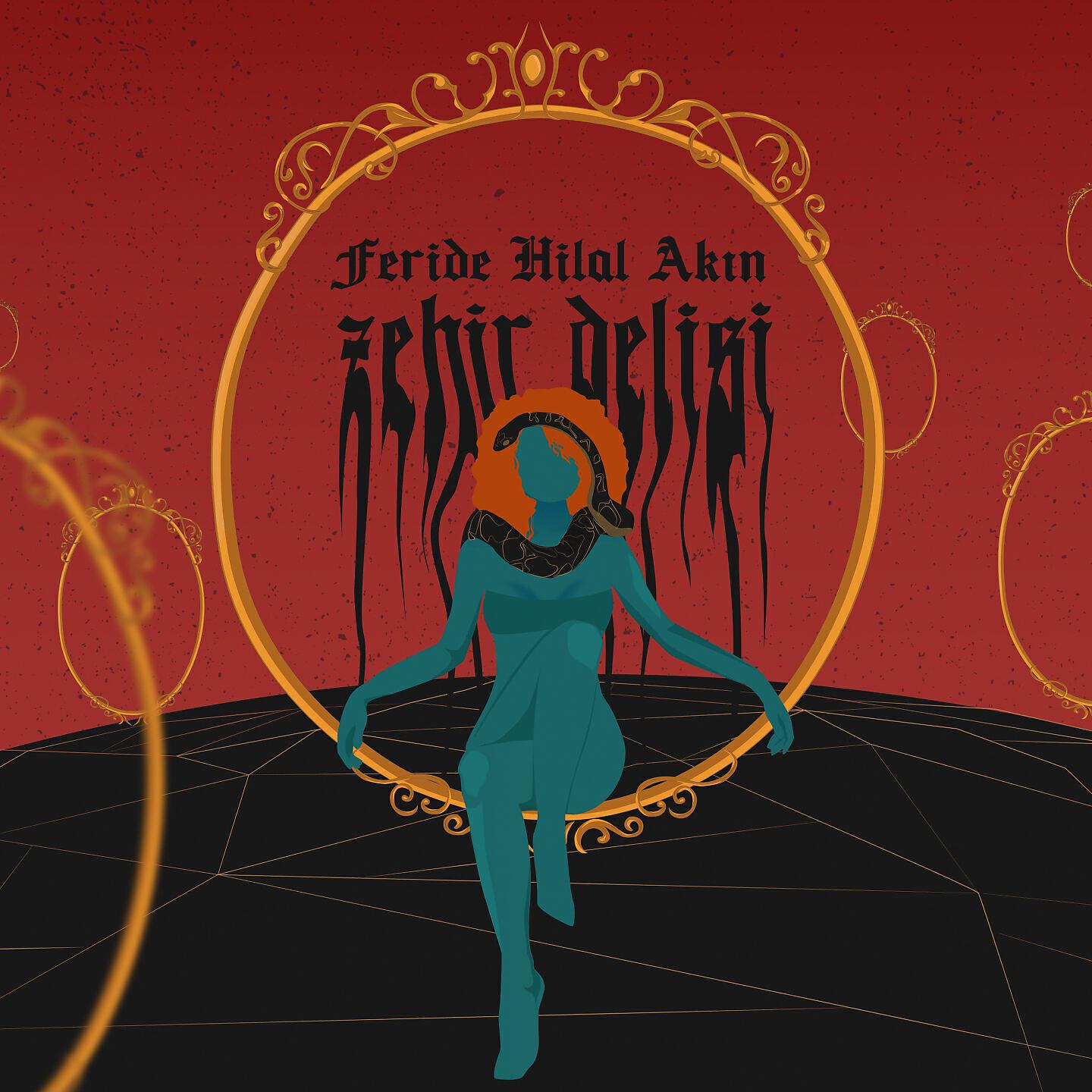 Feride Hilal Akın - Zehir Delisi