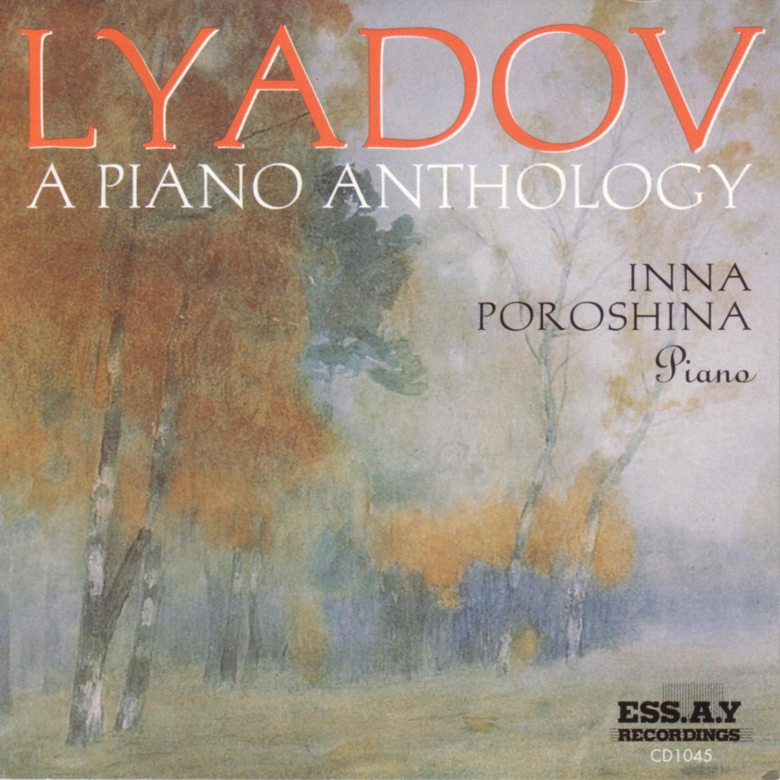 Постер альбома Lyadov - A Piano Anthology (Inna Poroshina)