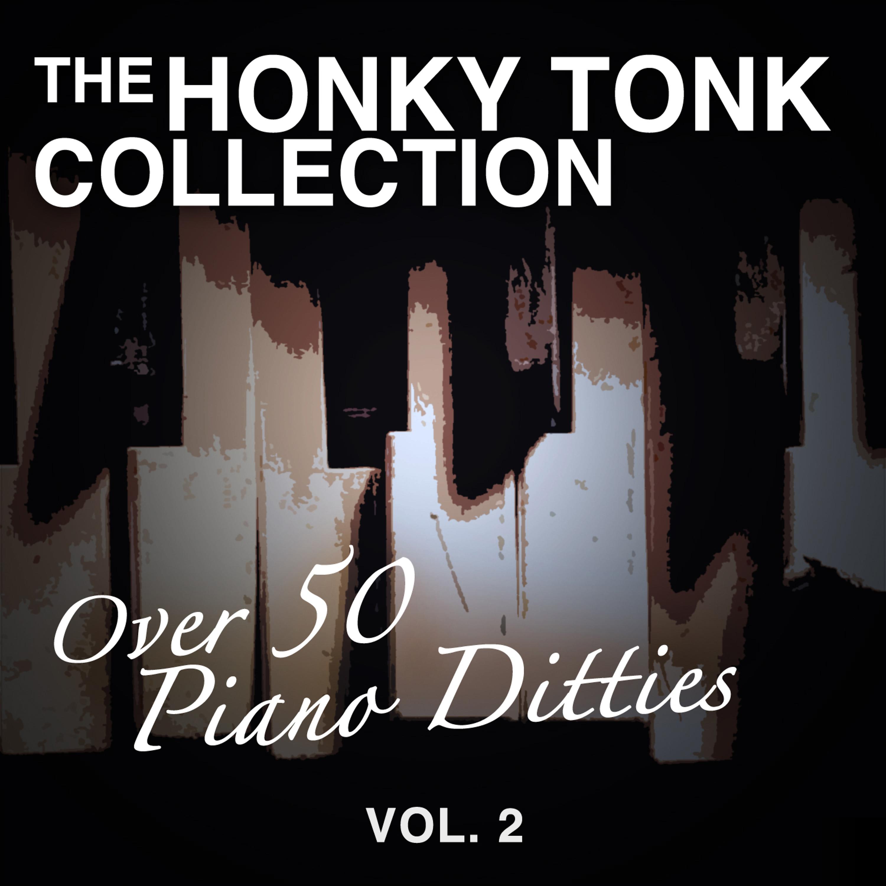 Постер альбома The Honky Tonk Collection: Over 50 Piano Ditties, Vol. 2