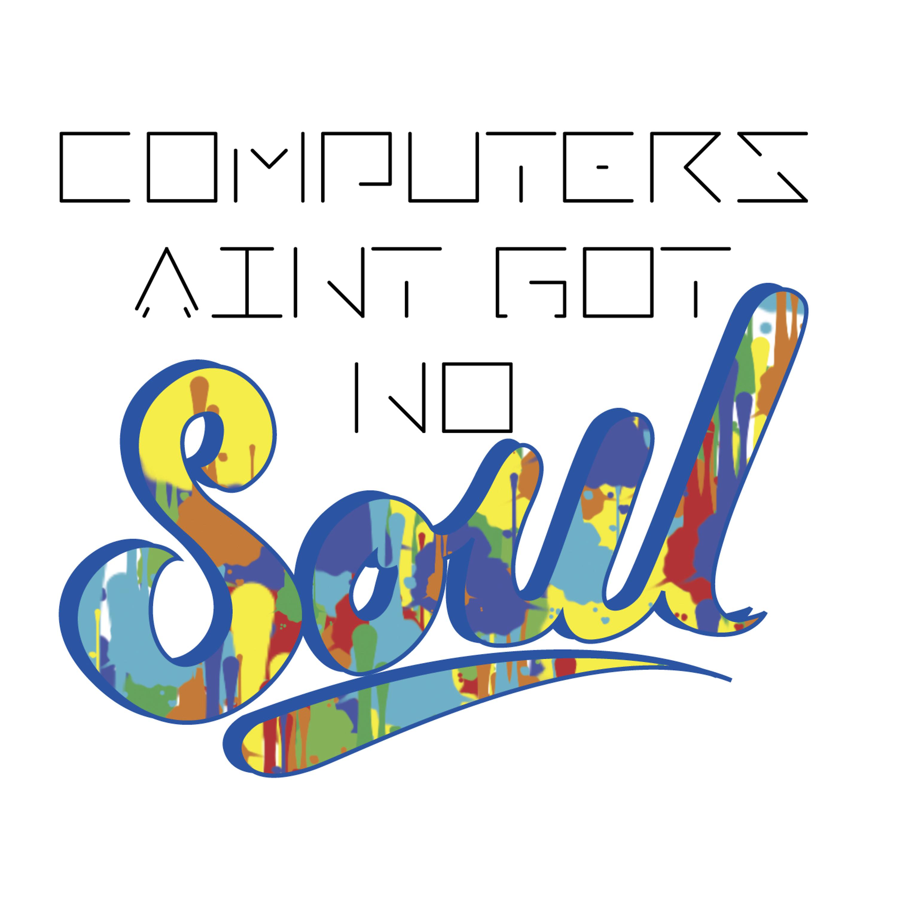 Постер альбома Computers Ain't Got No Soul
