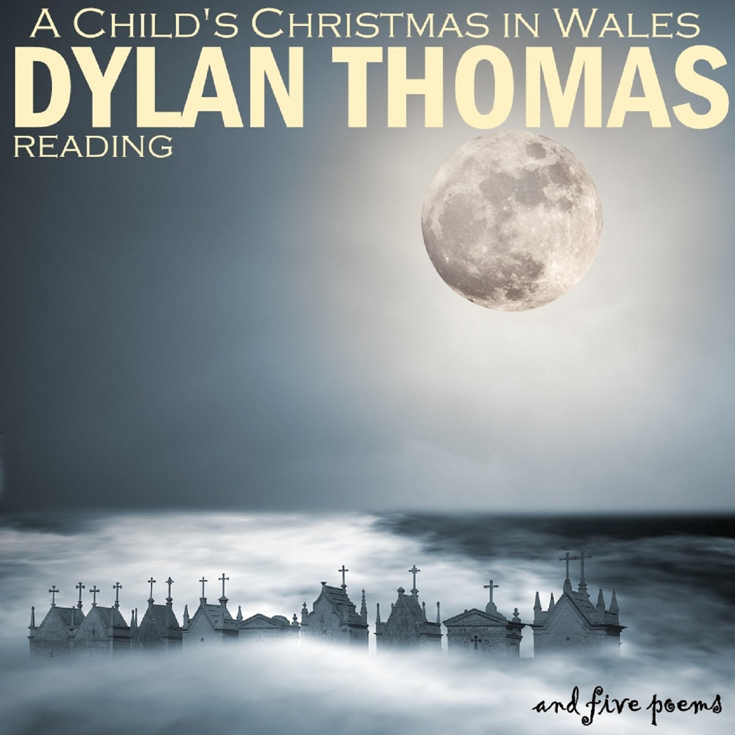 Dylan Thomas - A Child's Christmas in Wales, A Story