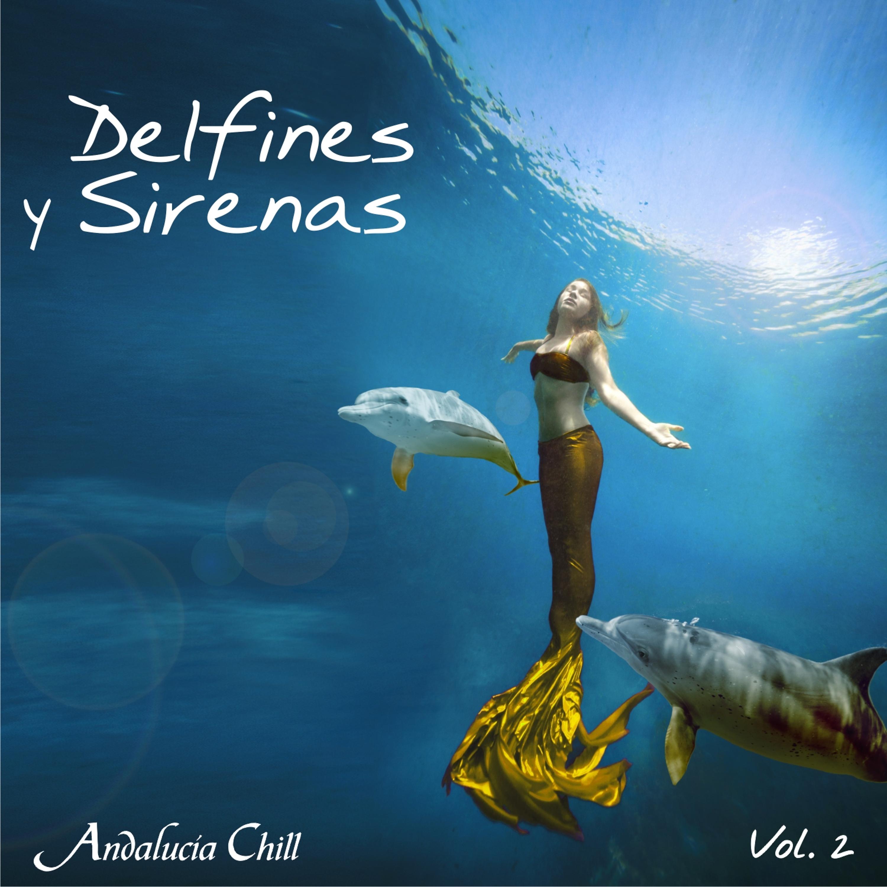 Постер альбома Andalucía Chill - Delfines y Sirenas / Dolphins and Mermaids - Vol. 2