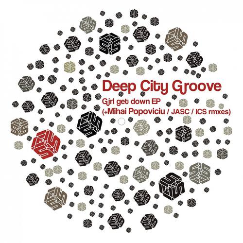Deep City Groove - Girl Get Down (JASC remix)