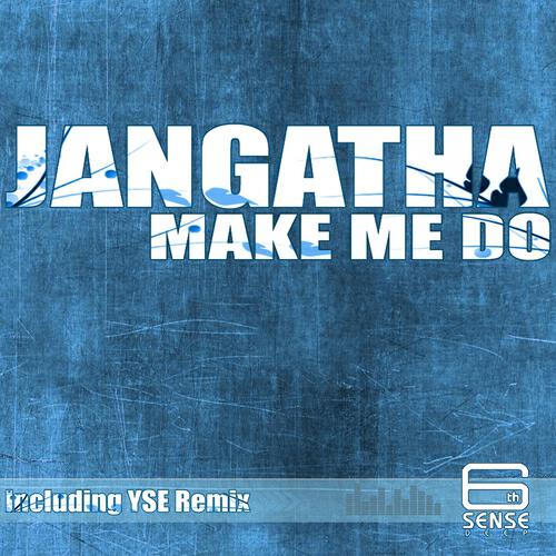 Jangatha - Make Me Do (Yse Mix)
