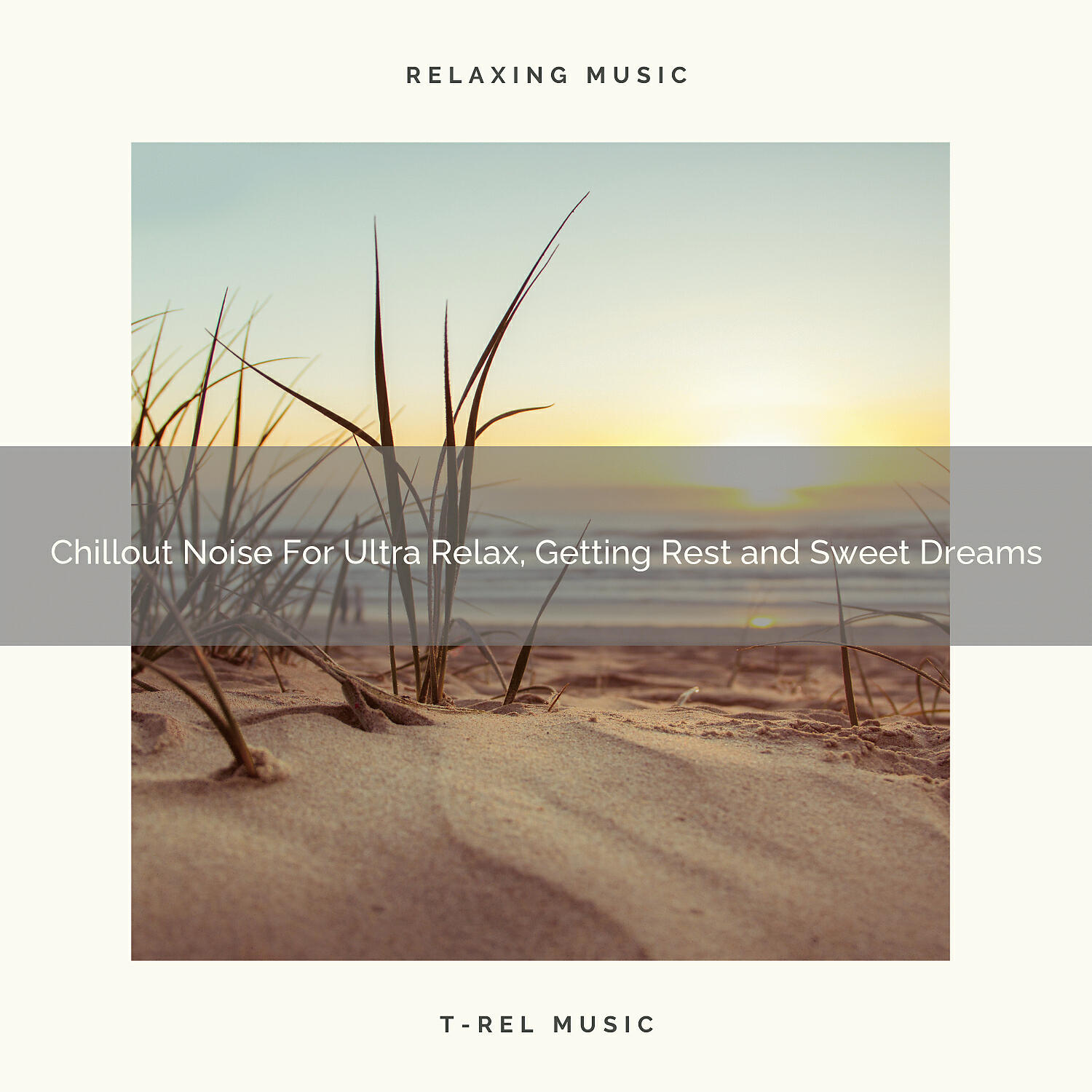 Relaxation from T-Rel - Chillout Noise For Ultra Relax, Getting Rest and Sweet Dreams