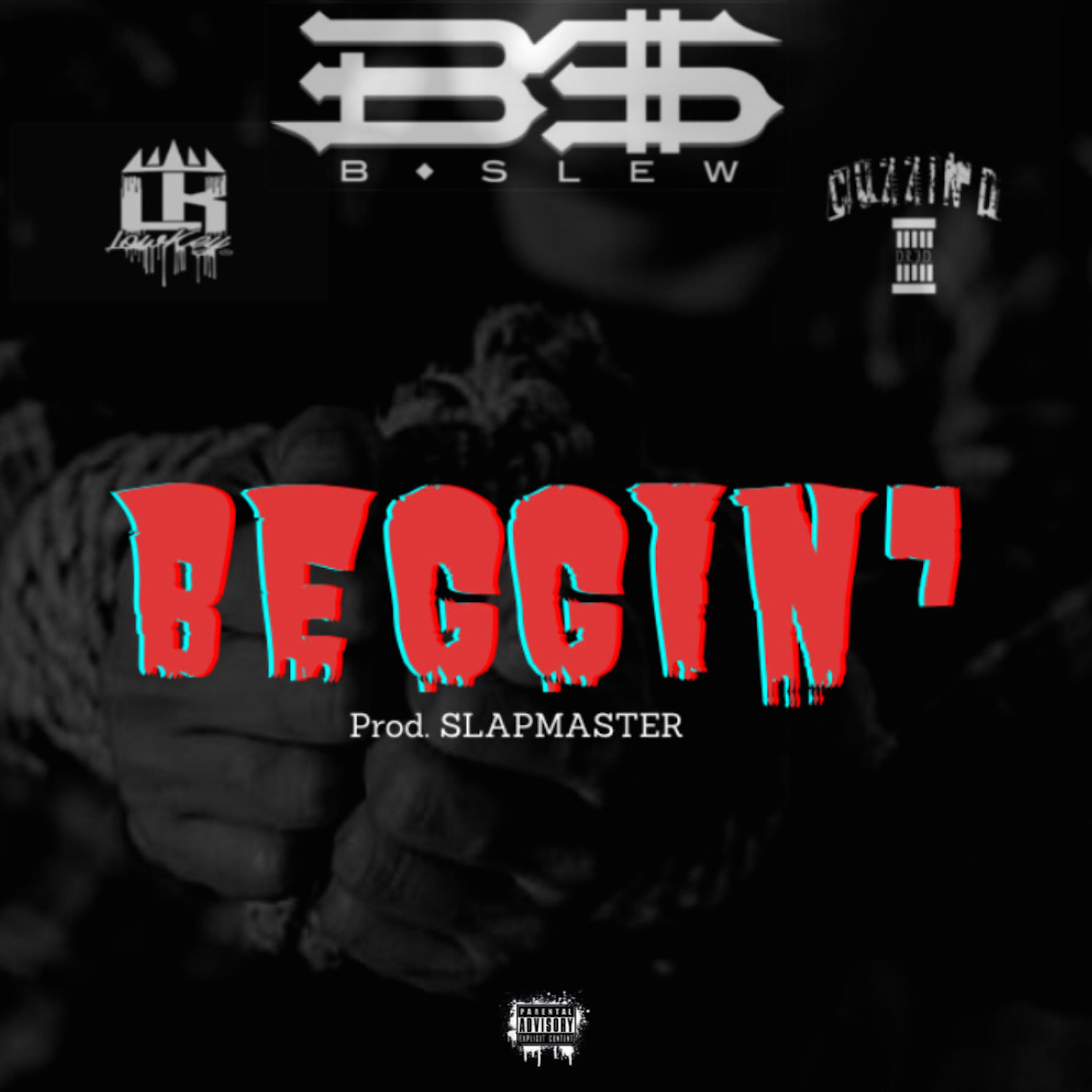 B-Slew - Beggin' (feat. Lowkey & Cuzzin D)