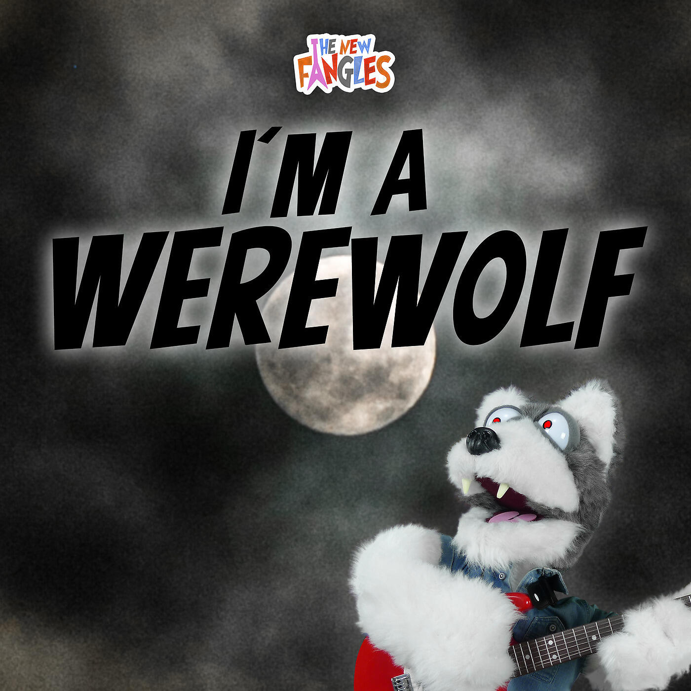 The New Fangles - I'm a Werewolf