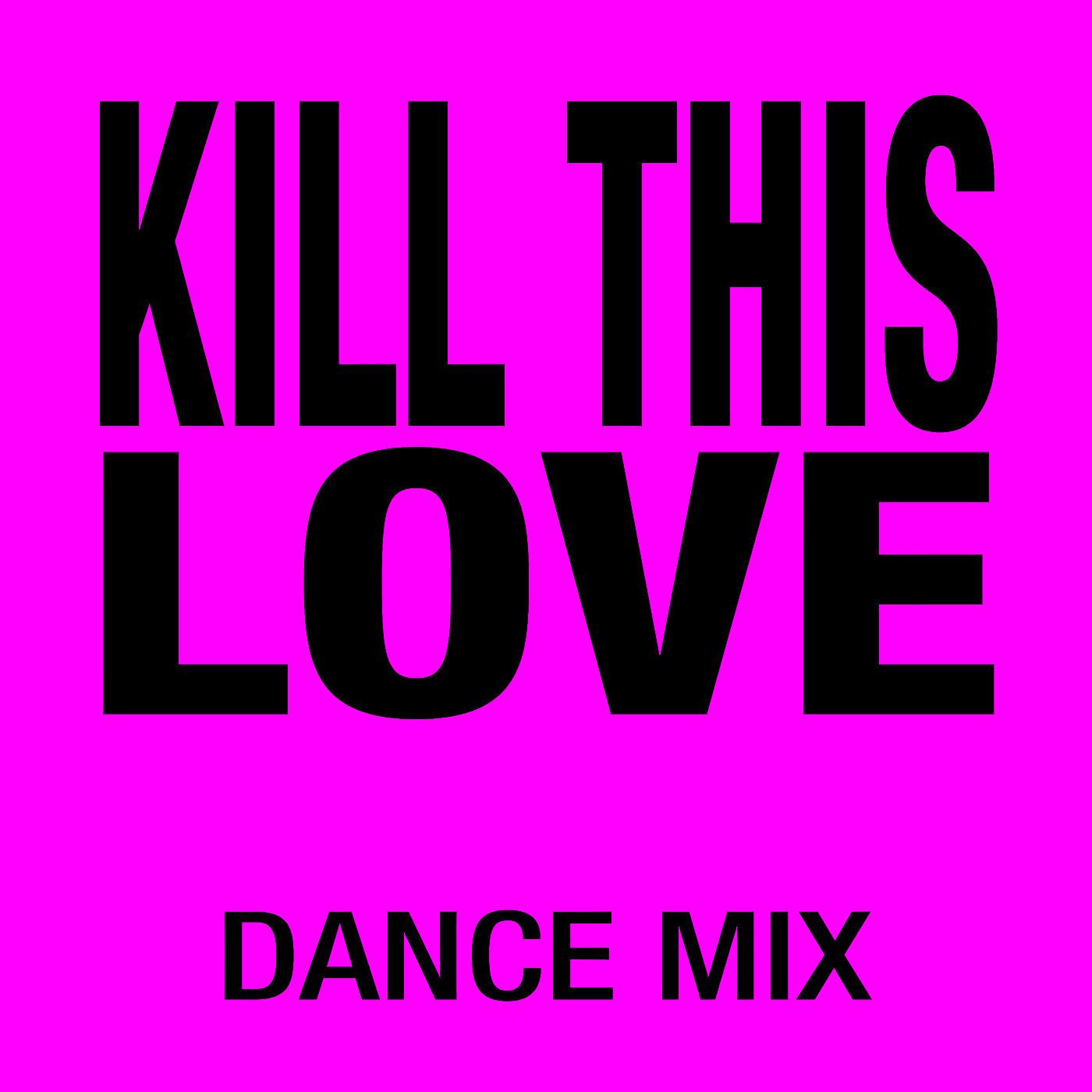 Постер альбома Kill This Love (Dance Mix)