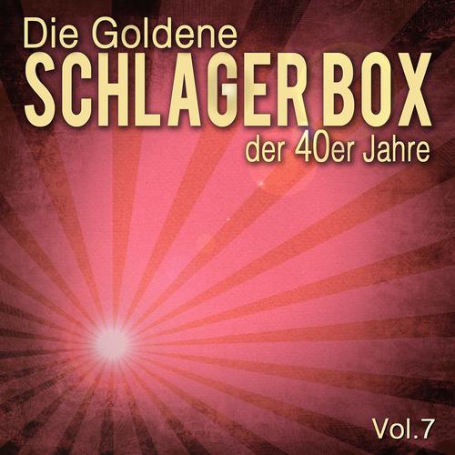 Постер альбома Die Goldene Schlager Box der 40er Jahre, Vol. 7