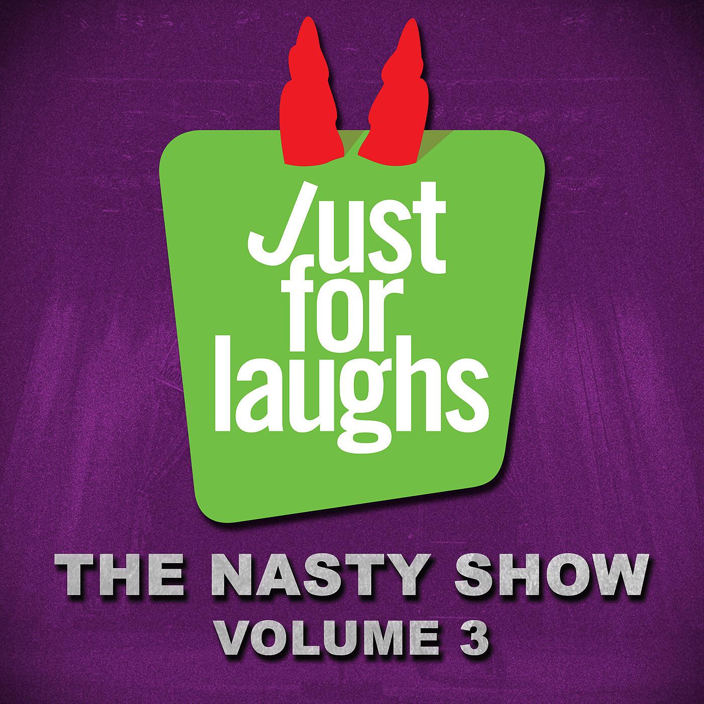 Постер альбома Just for Laughs - The Nasty Show, Vol. 3