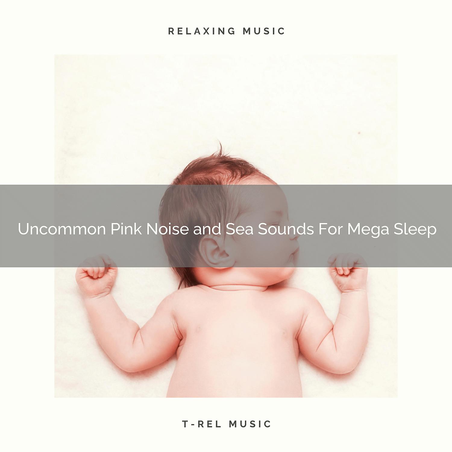 Постер альбома Uncommon Pink Noise and Sea Sounds For Mega Sleep